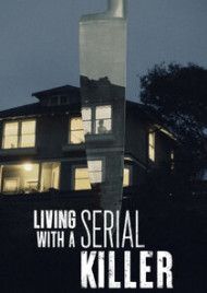 Living With A Serial Killer - Season 1